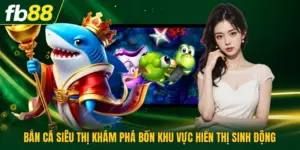 Bắn Cá Siêu Thị Khám Phá Bốn Khu Vực Hiển Thị Sinh Động